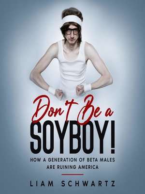 cover image of Don't Be a Soyboy!